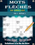 Mots Fléchés GROS CARACTÈRES Niveau 1: 55 grilles faciles avec solutions – Idéal pour adultes et seniors – Tous types de mots fléchés pour s’amuser et entraîner le cerveau