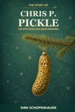 THE Libri GmbH THE STORY OF CHRIS P. PICKLE - The Little Pickle Who Saved Christmas