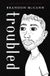 Troubled: Poetry Collection to Heal A Hurt Heart