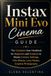 Instax Mini Evo Cinema Guide: The Complete User Handbook for Beginners and Creators to Master Camera Settings, Film Effects, Lens Modes, Creative Photography.