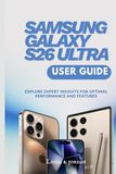 SAMSUNG GALAXY S26 ULTRA USER GUIDE