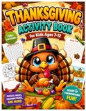 Thanksgiving Activity Book for Kids Ages 7-12: Exciting Thanksgiving Activities with Mazes, Dot-to-Dot, Word Searches, Coloring Pages, and More.