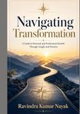 Navigating Transformation: A Guide to Personal and Professional Growth Through Insight and Practice
