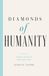 Diamonds of Humanity: Moments That Reveal What Matters Most