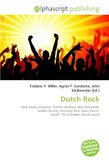 Dutch Rock: Rock music, Indorock, Tielman Brothers, Blue Diamonds, Golden Earring, Shocking Blue, Kane (Dutch band), The Outsiders (Dutch band) 9786133854734