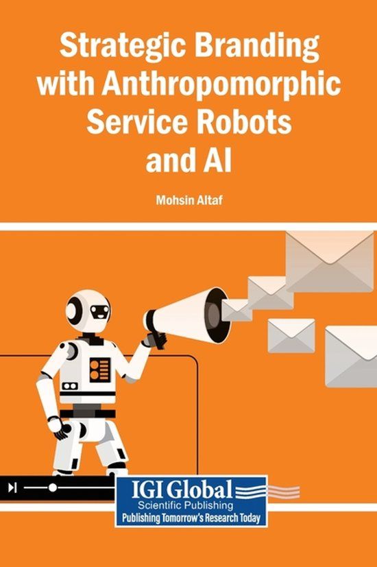 Strategic Igi Global Scientific Publishing Strategic Branding with Anthropomorphic Service Robots and AI