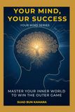 Your Mind, Your Success: Master Your Inner World to Win the Outer Game