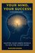 Your Mind, Your Success: Master Your Inner World to Win the Outer Game
