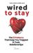 Wired Independently Published Wired to Stay - The 12 Patterns That Keep You Trapped in Toxic Relationships