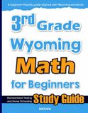 3rd Grade Wyoming Math for Beginners: Standardized Testing and Home Schooling Study Guide