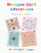 Hexagon Quilt Adventures: 50 EPP Quilt Designs