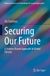Securing Springer Advanced Sciences and Technologies for Security Applications- Securing Our Future Paperback