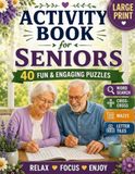 Activity Book for Seniors: Large Print Word Search, Criss-Cross, Mazes & Letter Puzzles for Relaxation, Memory, Focus and Fun