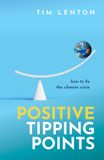 Positive Oxford University Press Positive Tipping Points: How to Fix the Climate Crisis