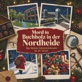 Mord in Buchholz in der Nordheide: Der Krimi-Adventskalender in 24 Akten