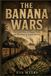 The Libri GmbH The Banana Wars: The Untold Story of Empire, Profit, and Bloodshed in Central America Paperback
