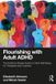 Flourishing Taylor & Francis Verlag GmbH Flourishing with Adult ADHD: The Evidence-based Guide to Client Well-being for Therapists and Coaches