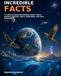 Incredible Facts Space, Animals, Oceans, Earth, Dinosaurs and Wild Weather