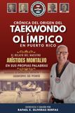 CRÓNICA DEL ORIGEN DEL TAEKWONDO OLÍMPICO EN PUERTO RICO: El Relato del Maestro Arístides Montalvo: En sus propias palabras