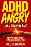 ADHD Angry in 5 Seconds Flat: Proven System for Emotional Regulation