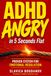 ADHD Angry in 5 Seconds Flat: Proven System for Emotional Regulation
