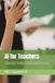 AI for Teachers: The Practical Classroom Guide to Lesson Planning, Grading, Assessments, and Classroom Content — 50+ Ready-to-Use Prompt Templates for K-12 Educators