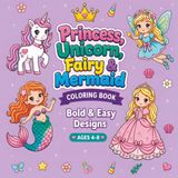 Princess, Unicorn, Fairy, and Mermaid: Cute Coloring Book For Kids Ages 4 8