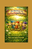 Die Heitschipeitschies Die Abenteuer der Heitschipeitschies: Fips und seine Freunde!