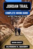 The Jordan The Jordan Trail 2026–2027: A Complete North-to-South Hiking & Travel Guide
