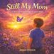 Still My Mom: A Story of Love That Never Goes Away