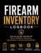 Firearm Inventory Logbook: Firearm Collection Record Book for Serial Numbers, Purchases, Maintenance, Accessories, Ammunition, Insurance & Value Tracking