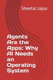 Agents Are the Apps: Why AI Needs an Operating System