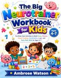 The Big Neurotrainer Workbook for Kids: Fun Brain Gym Activities to Build Focus, Memory, Visual Tracking, Coordination, Logic, and Early Math Skills for Ages 4-7