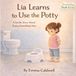 Lia Independently Published Growing Days with Noah & Lia- Lia Learns to Use the Potty