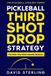 Pickleball Third Shot Drop Strategy: How to Hit Consistent Drops, Control the Net, and Win More Doubles Points Paperback