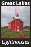 Great Lakes Lighthouses: Lists & Photos of All The Beautiful Lighthouses On The Great Lakes- Organized by State