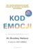 Kod Galaktyka sp. z o.o. Kod emocji. Jak uwolnić zablokowane emocje i cieszyć się zdrowiem, szczęściem oraz miłością.