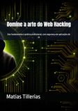 Domine a arte do Web Hacking: Dos fundamentos à prática profissional, com segurança de aplicações de IA
