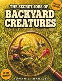 The Secret Jobs of Backyard Creatures: My Big Fun Animal Encyclopedia