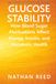 Glucose Stability: How Blood Sugar Fluctuations Affect Energy, Insulin, and Metabolic Health