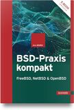 BSD-Praxis kompakt - FreeBSD, NetBSD & OpenBSD