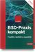 BSD-Praxis kompakt - FreeBSD, NetBSD & OpenBSD