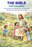 The Bible for children. Illustrated in color. All the stories from the Old and New Testaments told to children.