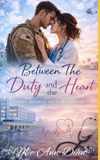 Between The Duty and The Heart: Sweet Medical Military Romance