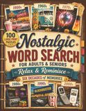 Nostalgic Word Search for Adults & Seniors: 100 Large Print Relaxing Puzzles with Fun Facts Celebrating Memories of the 1950s Through the 2000s