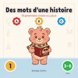 Des mots d’une histoire: Apprendre les lettres dès 3 ans – Chercher, suivre du doigt et colorier ses premiers mots