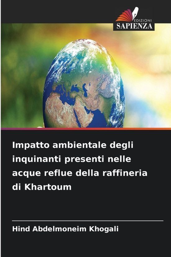 Impatto Edizioni Sapienza Impatto ambientale degli inquinanti presenti nelle acque reflue della raffineria di Khartoum