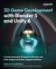 3D Packt Publishing 3D Game Development with Blender 5 and Unity 6: Create immersive 3D games in Blender and Unity using a real-time, elegant workflow