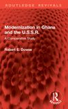 Modernization Routledge Revivals- Modernization in Ghana and the U.S.S.R.