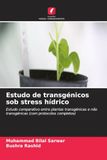 Estudo de transgénicos sob stress hídrico: Estudo comparativo entre plantas transgénicas e não transgénicas (com protocolos completos)